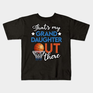 Thats My Granddaughter Out There Basketball Grandpa Grandma Kids T-Shirt